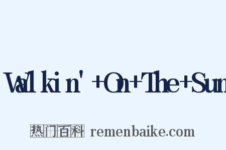 Walkin'+On+The+Sun是什么意思的图片